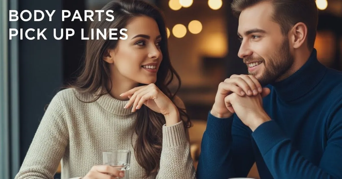 You are currently viewing 790+ Body Parts Pick Up Lines [Funny, Flirty & Cute] for 2026